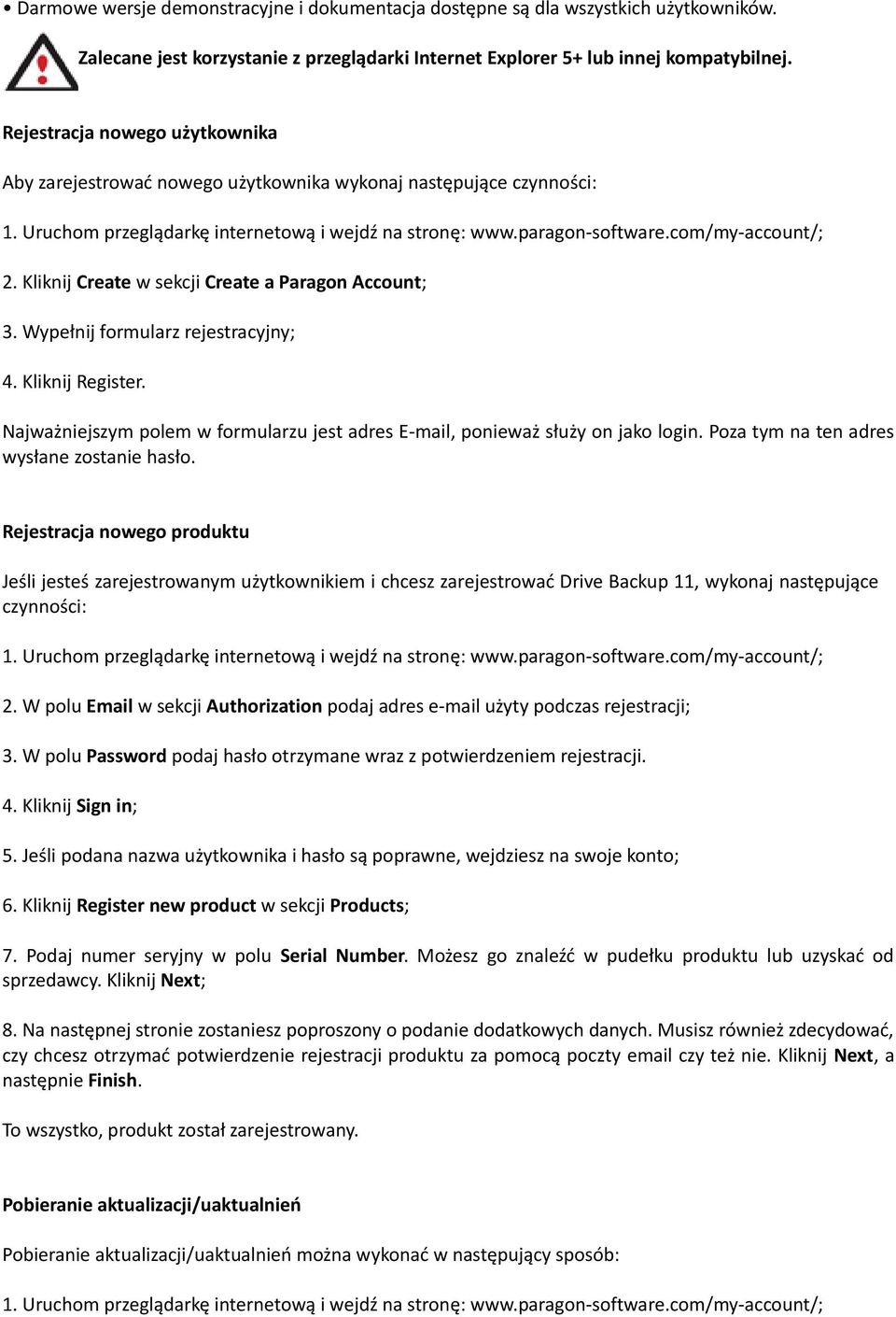 Kliknij Create w sekcji Create a Paragon Account; 3. Wypełnij formularz rejestracyjny; 4. Kliknij Register. Najważniejszym polem w formularzu jest adres E-mail, ponieważ służy on jako login.