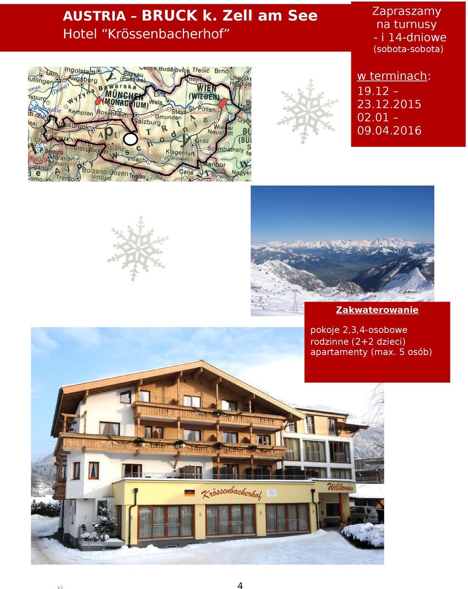 i 14-dniowe (sobota-sobota) w terminach: 19.12 23.12.2015 02.