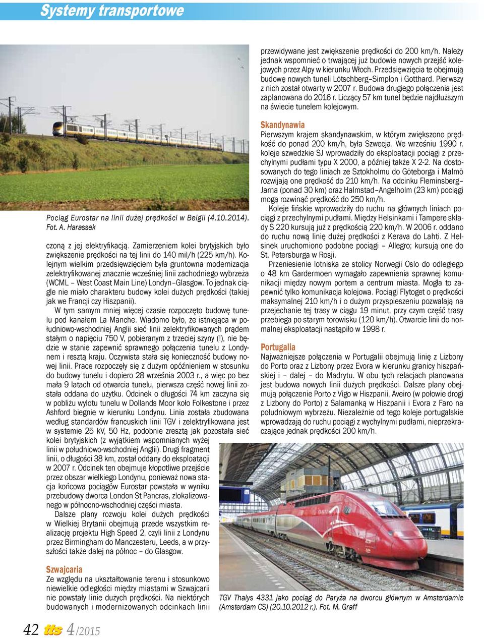 Liczący 57 km tunel będzie najdłuższym na świecie tunelem kolejowym. Pociąg Eurostar na linii dużej prędkości w Belgii (4.10.2014). Fot. A. Harassek czoną z jej elektryfikacją.