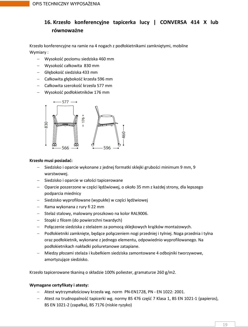 wykonane z jednej formatki sklejki grubości minimum 9 mm, 9 warstwowej.
