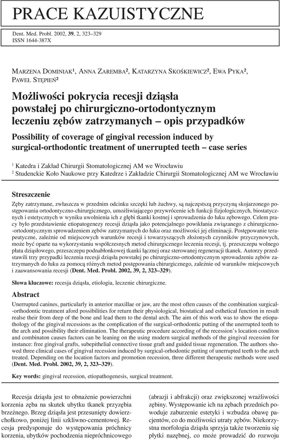 leczeniu zębów zatrzymanych opis przypadków Possibility of coverage of gingival recession induced by surgical orthodontic treatment of unerrupted teeth case series 1 Katedra i Zakład Chirurgii