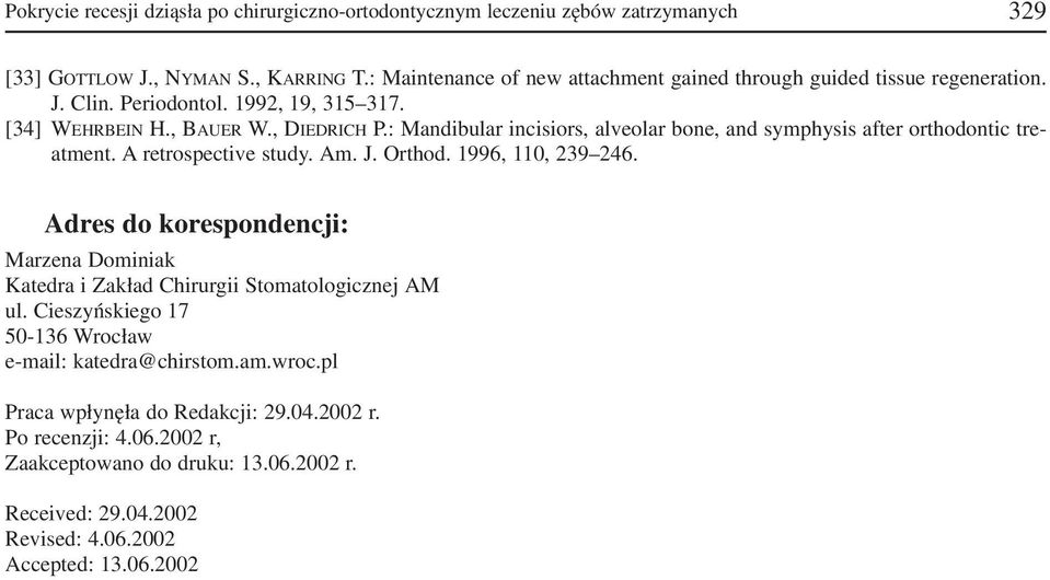 : Mandibular incisiors, alveolar bone, and symphysis after orthodontic tre atment. A retrospective study. Am. J. Orthod. 1996, 110, 239 246.