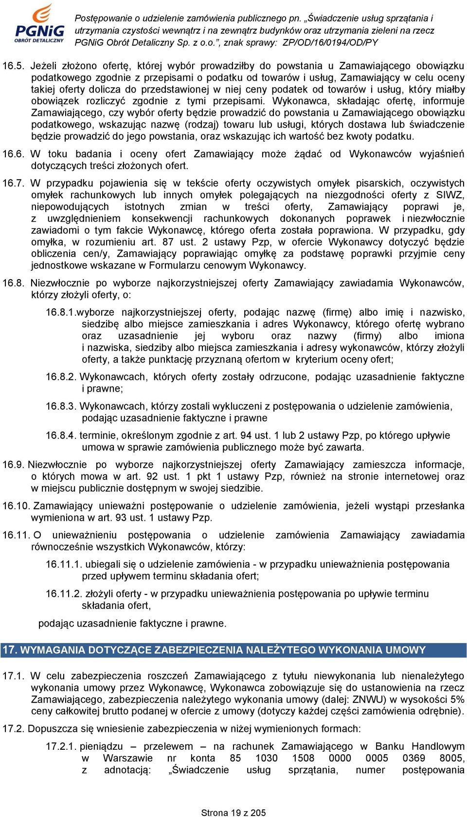 Wykonawca, składając ofertę, informuje Zamawiającego, czy wybór oferty będzie prowadzić do powstania u Zamawiającego obowiązku podatkowego, wskazując nazwę (rodzaj) towaru lub usługi, których dostawa