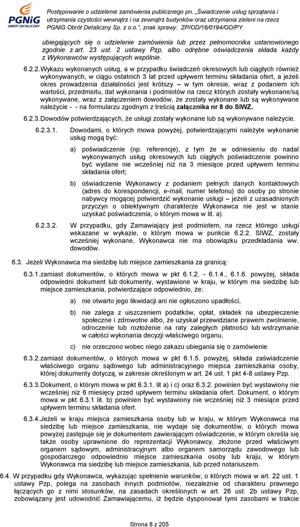 ustawy Pzp, albo odrębne oświadczenia składa każdy z Wykonawców występujących wspólnie. 6.2.