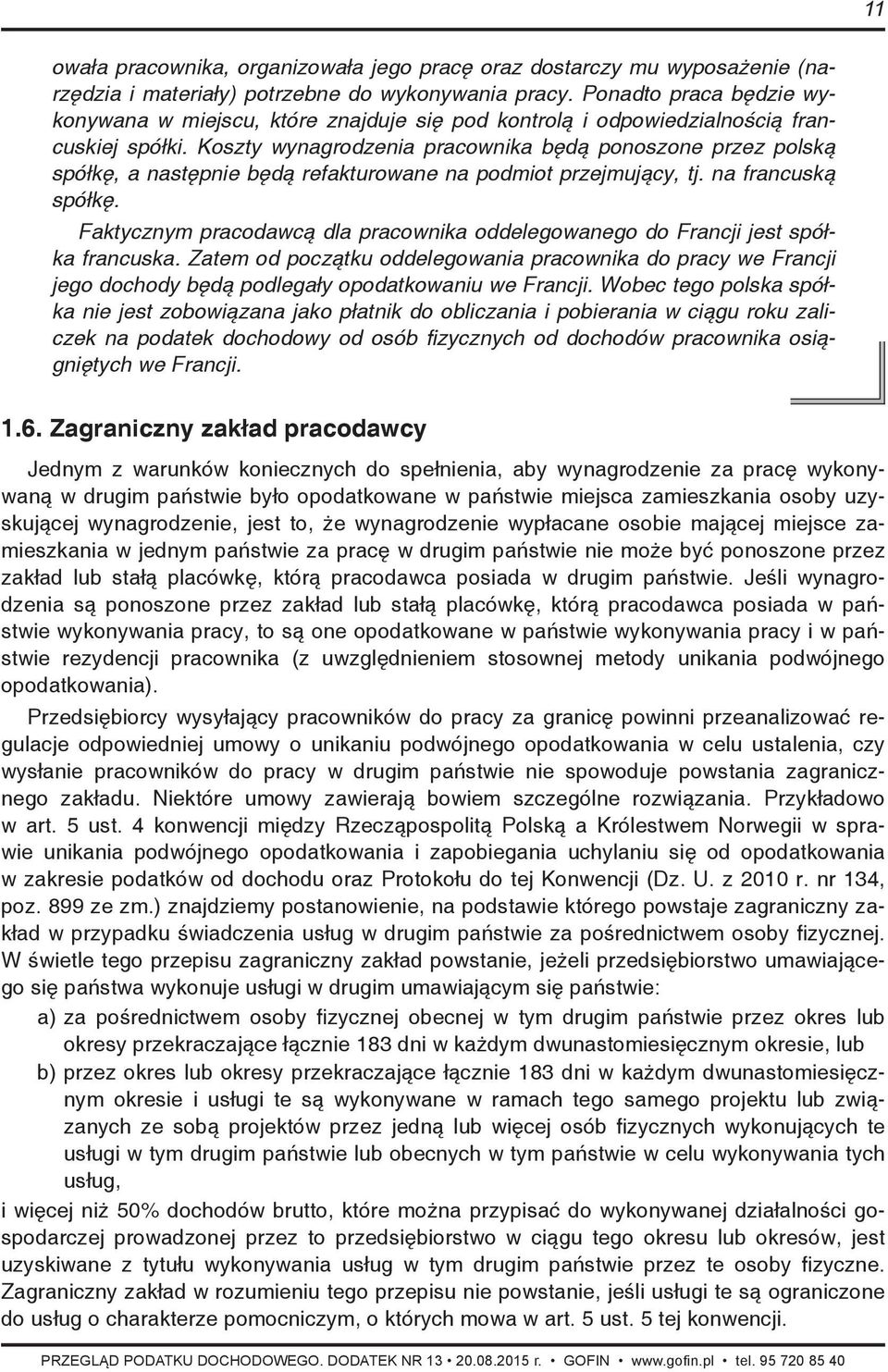Koszty wynagrodzenia pracownika będą ponoszone przez polską spółkę, a następnie będą refakturowane na podmiot przejmujący, tj. na francuską spółkę.