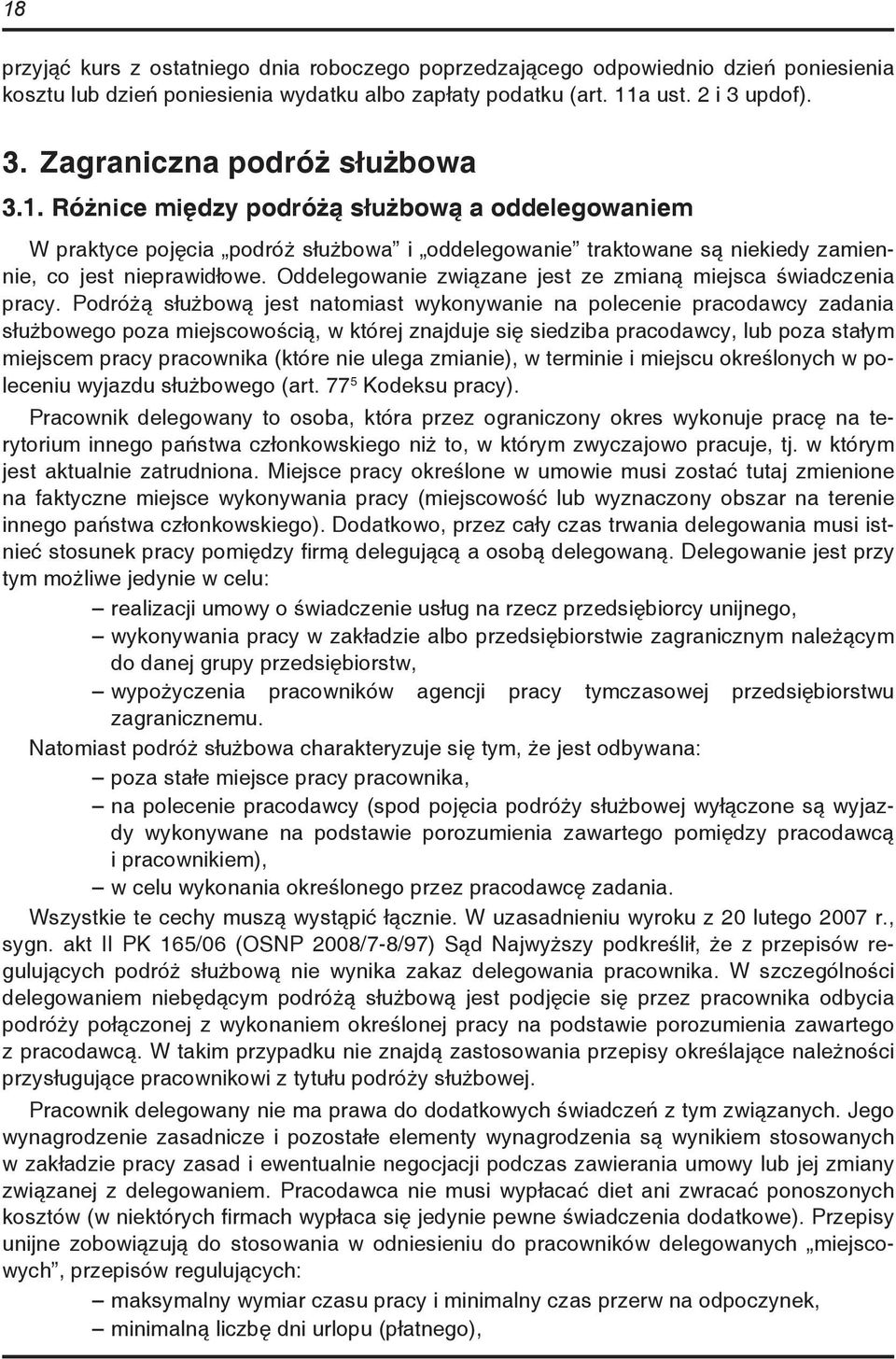 Oddelegowanie związane jest ze zmianą miejsca świadczenia pracy.