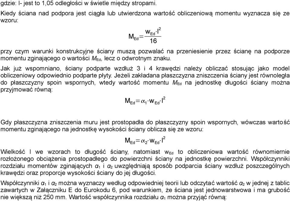 ścianę na podporze momentu zginającego o wartości MEd, lecz o odwrotnym znaku.