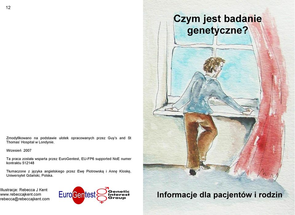 Wrzesień 2007 Ta praca została wsparta przez EuroGentest, EU-FP6 supported NoE numer kontraktu 512148