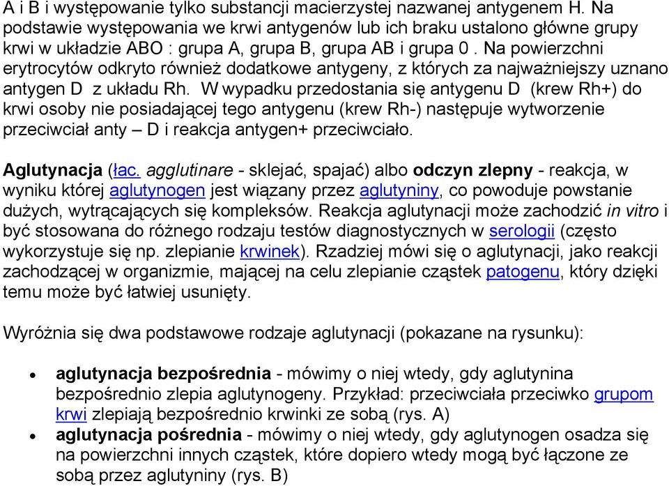 Na powierzchni erytrocytów odkryto również dodatkowe antygeny, z których za najważniejszy uznano antygen D z układu Rh.