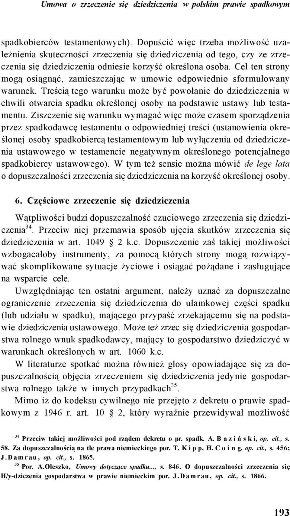 Cel ten strony mogą osiągnąć, zamieszczając w umowie odpowiednio sformułowany warunek.
