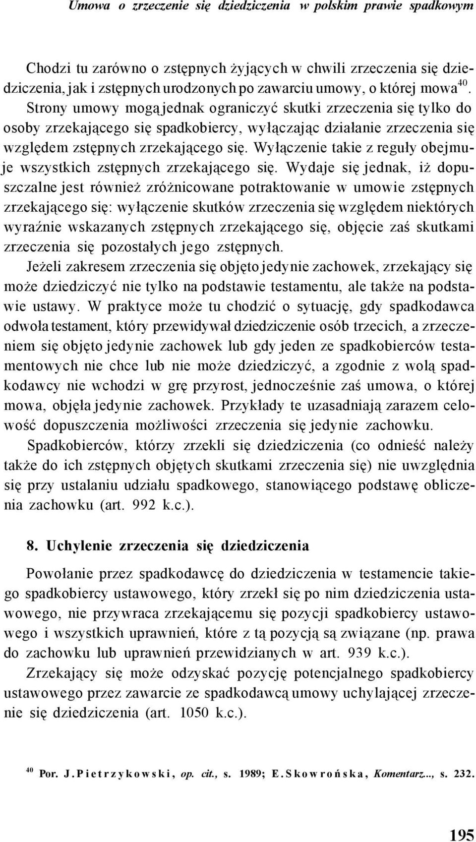 Wyłączenie takie z reguły obejmuje wszystkich zstępnych zrzekającego się.