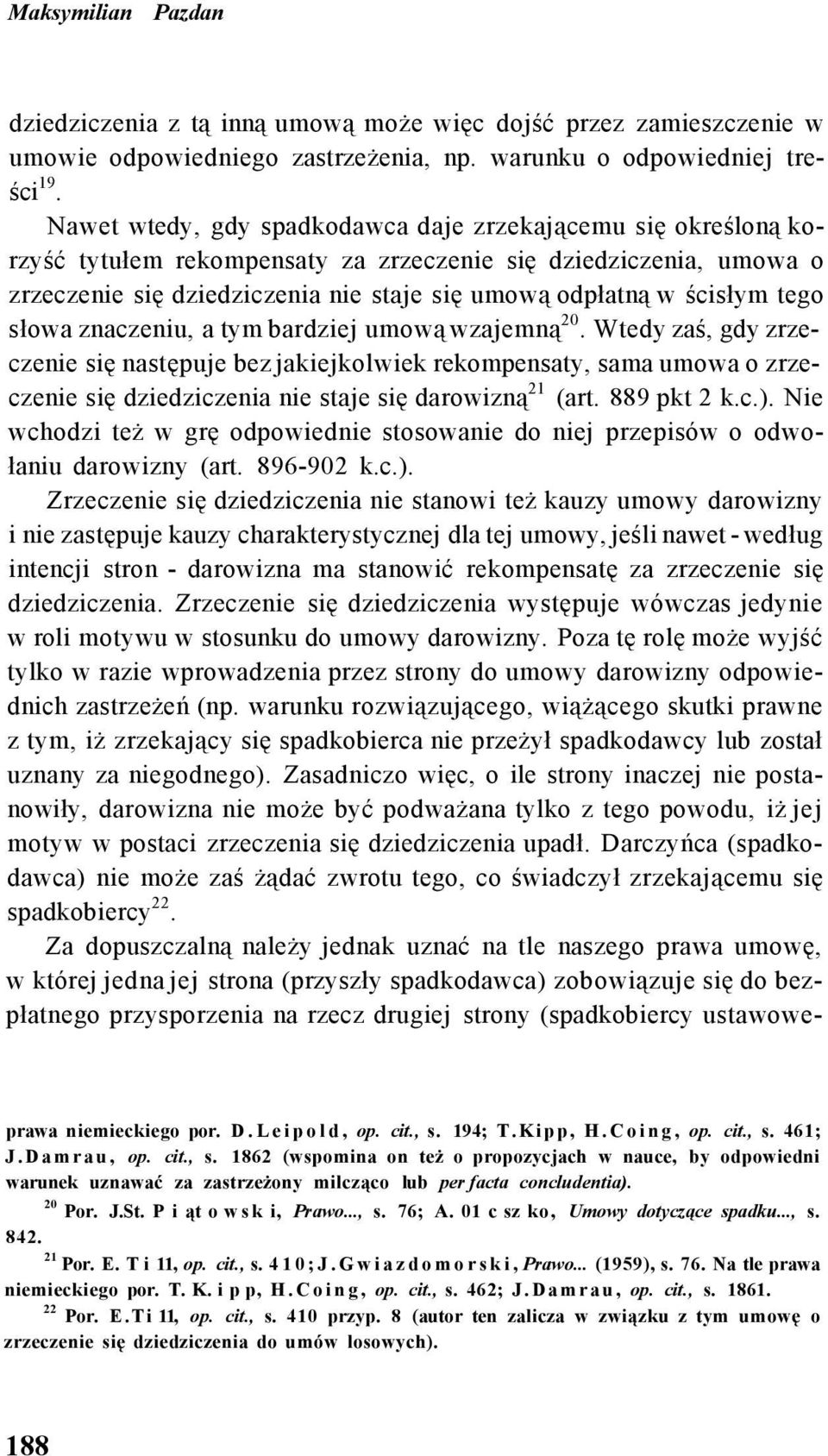 tego słowa znaczeniu, a tym bardziej umową wzajemną 20.