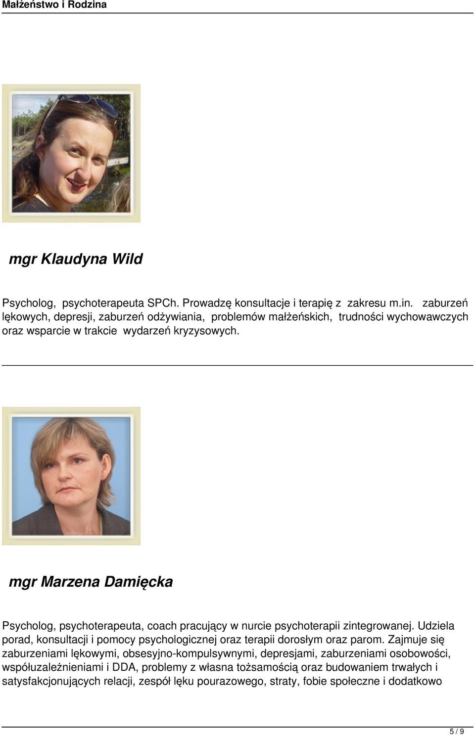 mgr Marzena Damięcka Psycholog, psychoterapeuta, coach pracujący w nurcie psychoterapii zintegrowanej.