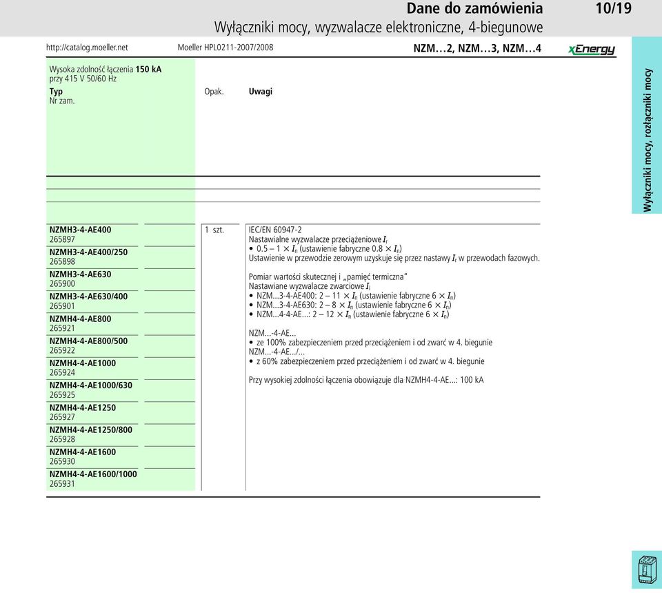 NZMH4-4-AE1600/1000 265931 IEC/EN 60947-2 Nastawialne wyzwalacze przeciążeniowe I r 0.5 1 x I n (ustawienie fabryczne 0.