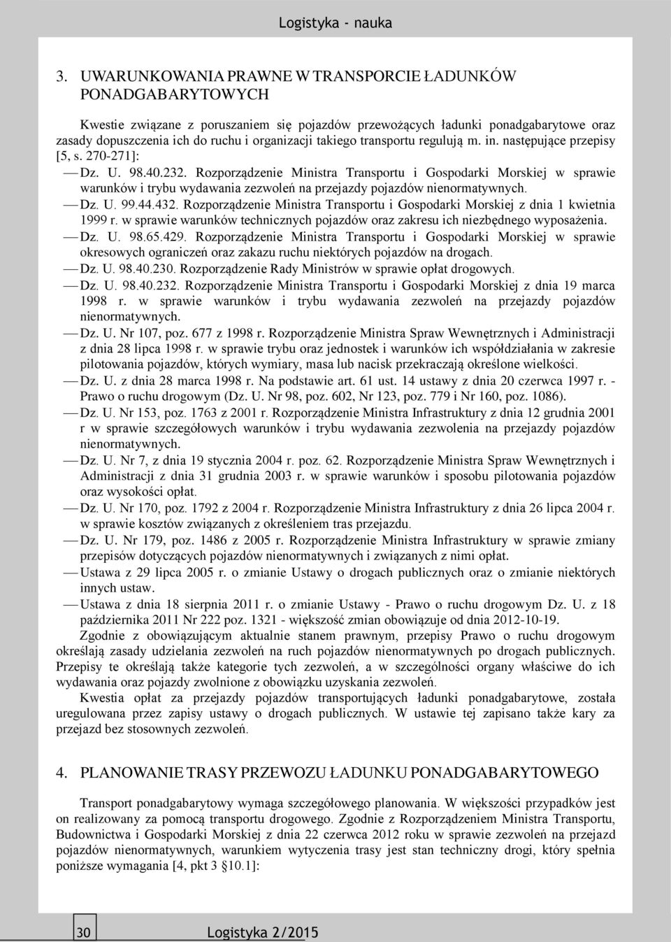 Rozporządzenie Ministra Transportu i Gospodarki Morskiej w sprawie warunków i trybu wydawania zezwoleń na przejazdy pojazdów nienormatywnych. Dz. U. 99.44.432.