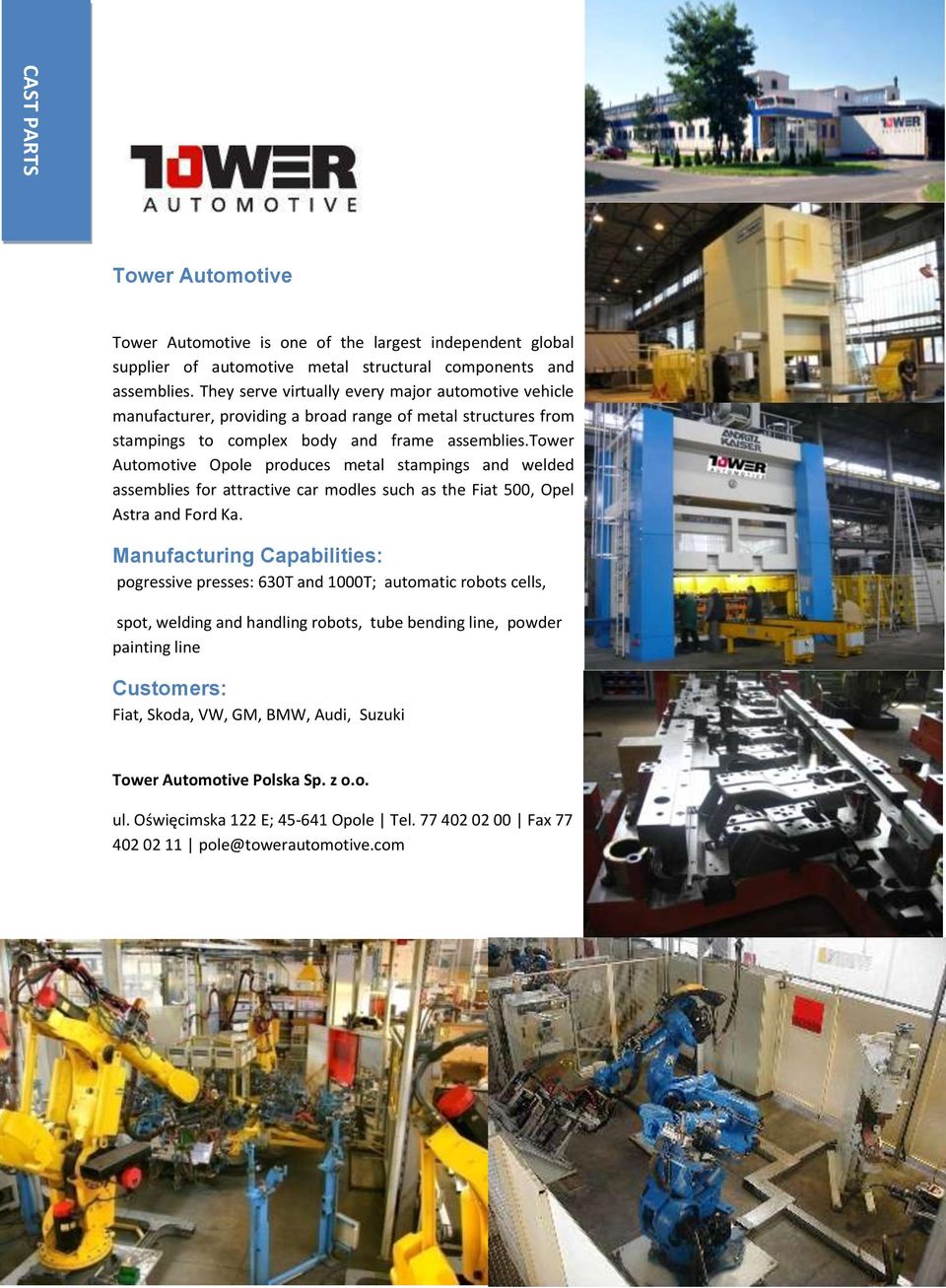 tower Auto Opole produces metal stampings and welded assemblies for attractive car modles such as the Fiat 500, Opel Astra and Ford Ka.