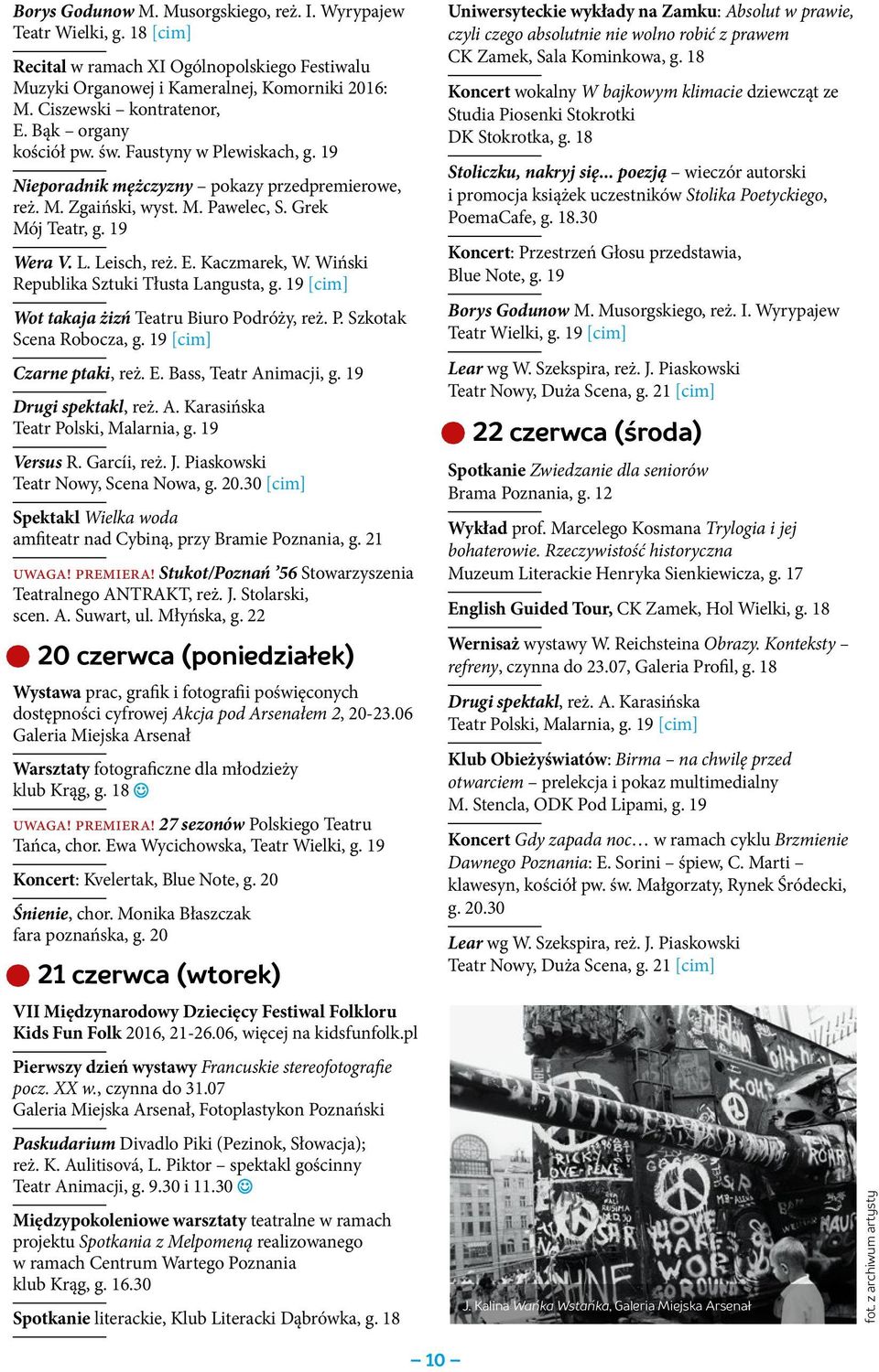 Kaczmarek, W. Wiński Republika Sztuki Tłusta Langusta, g. 19 [cim] Wot takaja żizń Teatru Biuro Podróży, reż. P. Szkotak Scena Robocza, g. 19 [cim] Czarne ptaki, reż. E. Bass, Teatr Animacji, g.