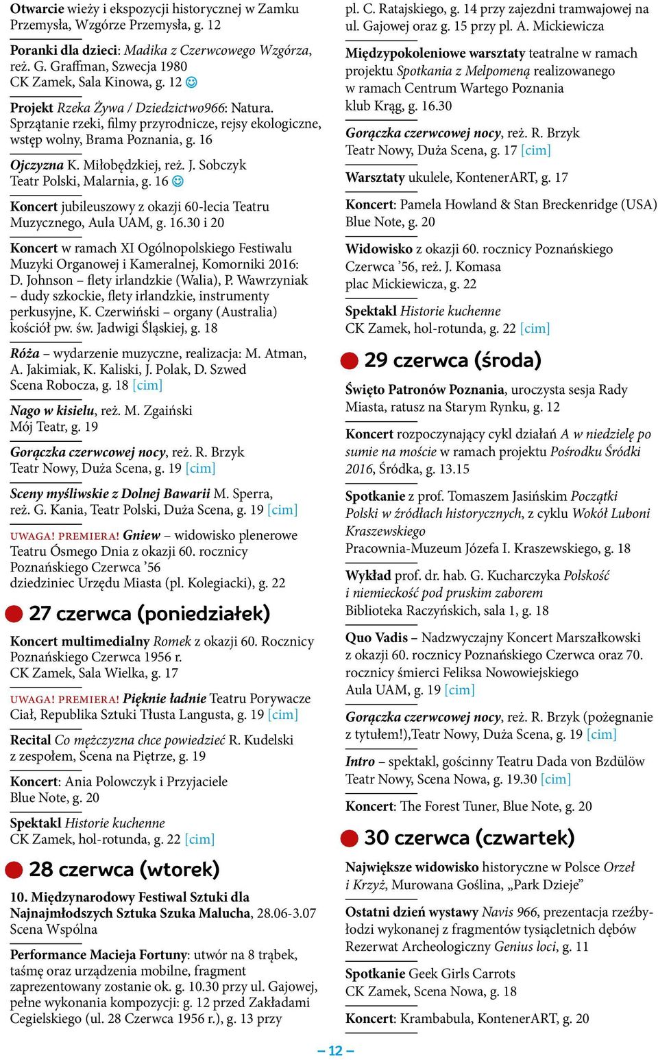 Sobczyk Teatr Polski, Malarnia, g. 16 Koncert jubileuszowy z okazji 60-lecia Teatru Muzycznego, Aula UAM, g. 16.30 i 20 Koncert w ramach XI Ogólnopolskiego Festiwalu Muzyki Organowej i Kameralnej, Komorniki 2016: D.