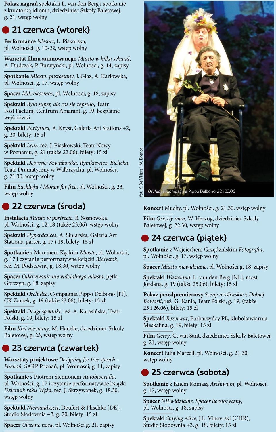 Wolności, g. 18, zapisy Spektakl Było super, ale coś się zepsuło, Teatr Post Factum, Centrum Amarant, g. 19, bezpłatne wejściówki Spektakl Partytura, A. Kryst, Galeria Art Stations +2, g.