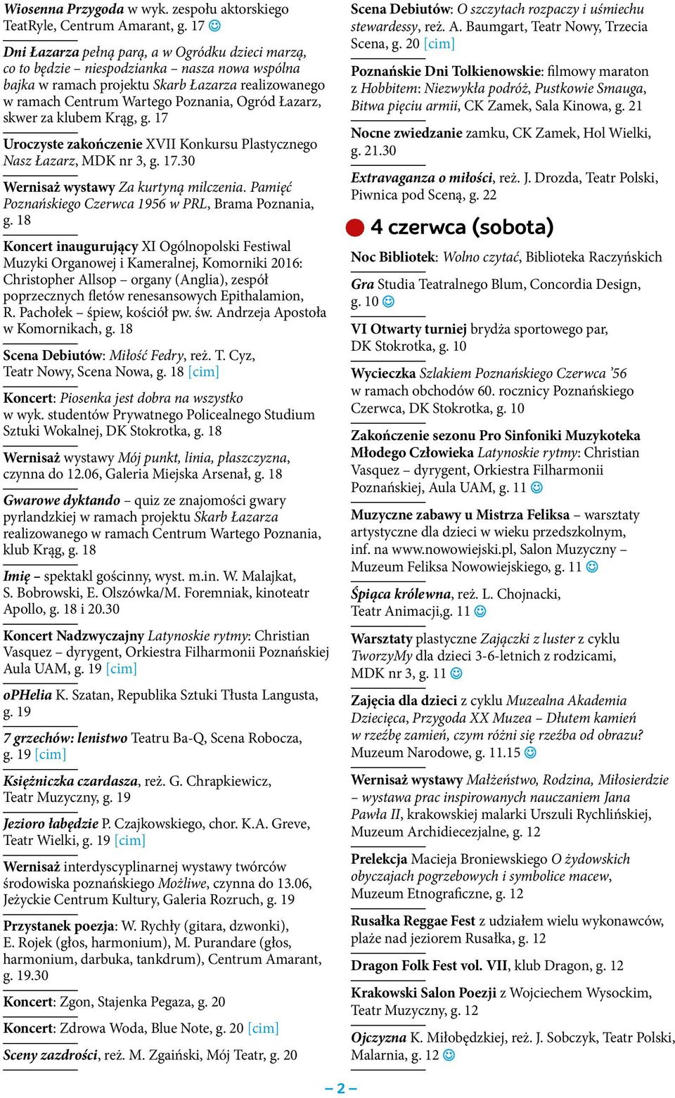 skwer za klubem Krąg, g. 17 Uroczyste zakończenie XVII Konkursu Plastycznego Nasz Łazarz, MDK nr 3, g. 17.30 Wernisaż wystawy Za kurtyną milczenia.