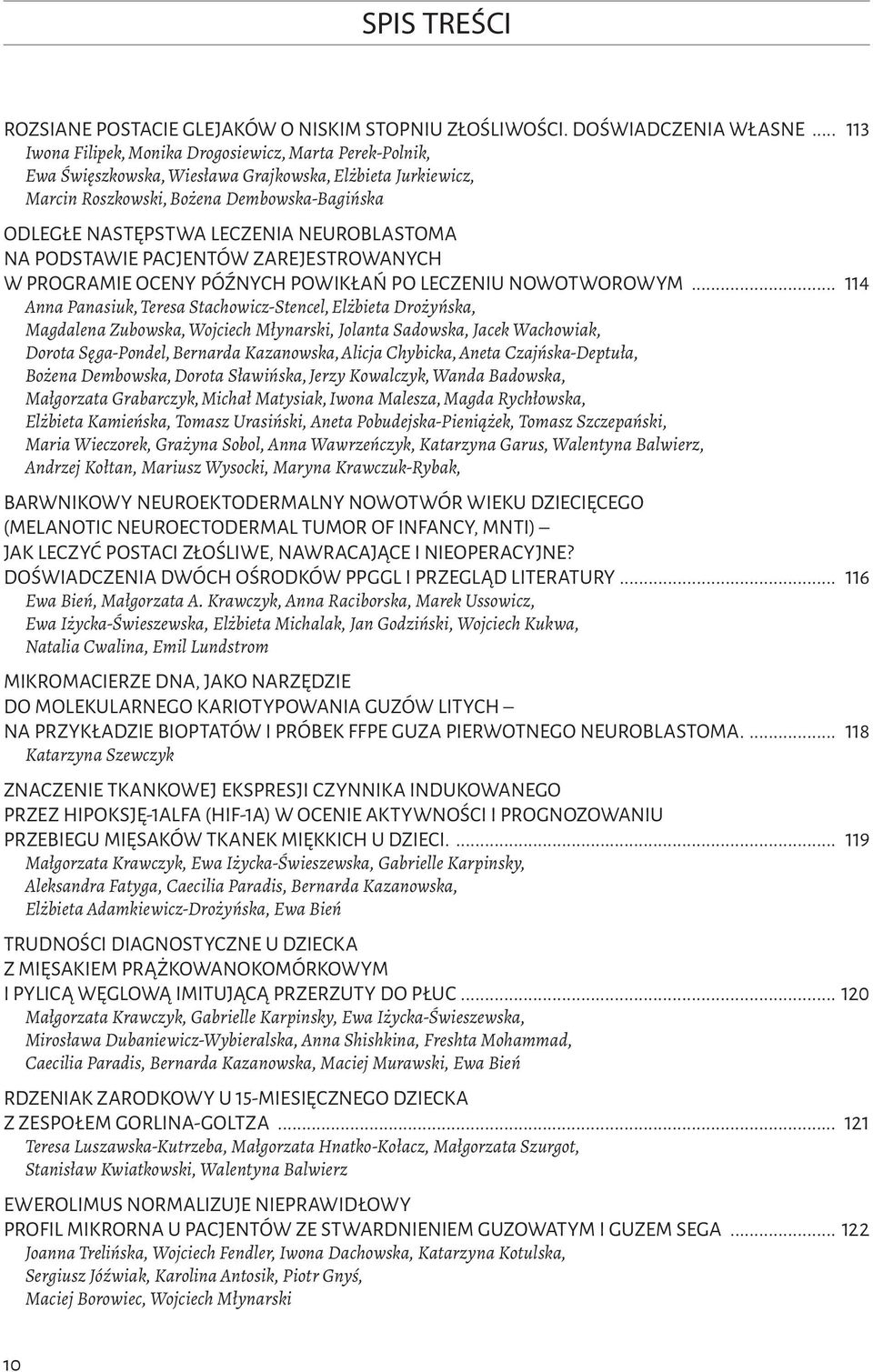 neuroblastoma na podstawie pacjentów zarejestrowanych w programie oceny późnych powikłań po leczeniu nowotworowym.