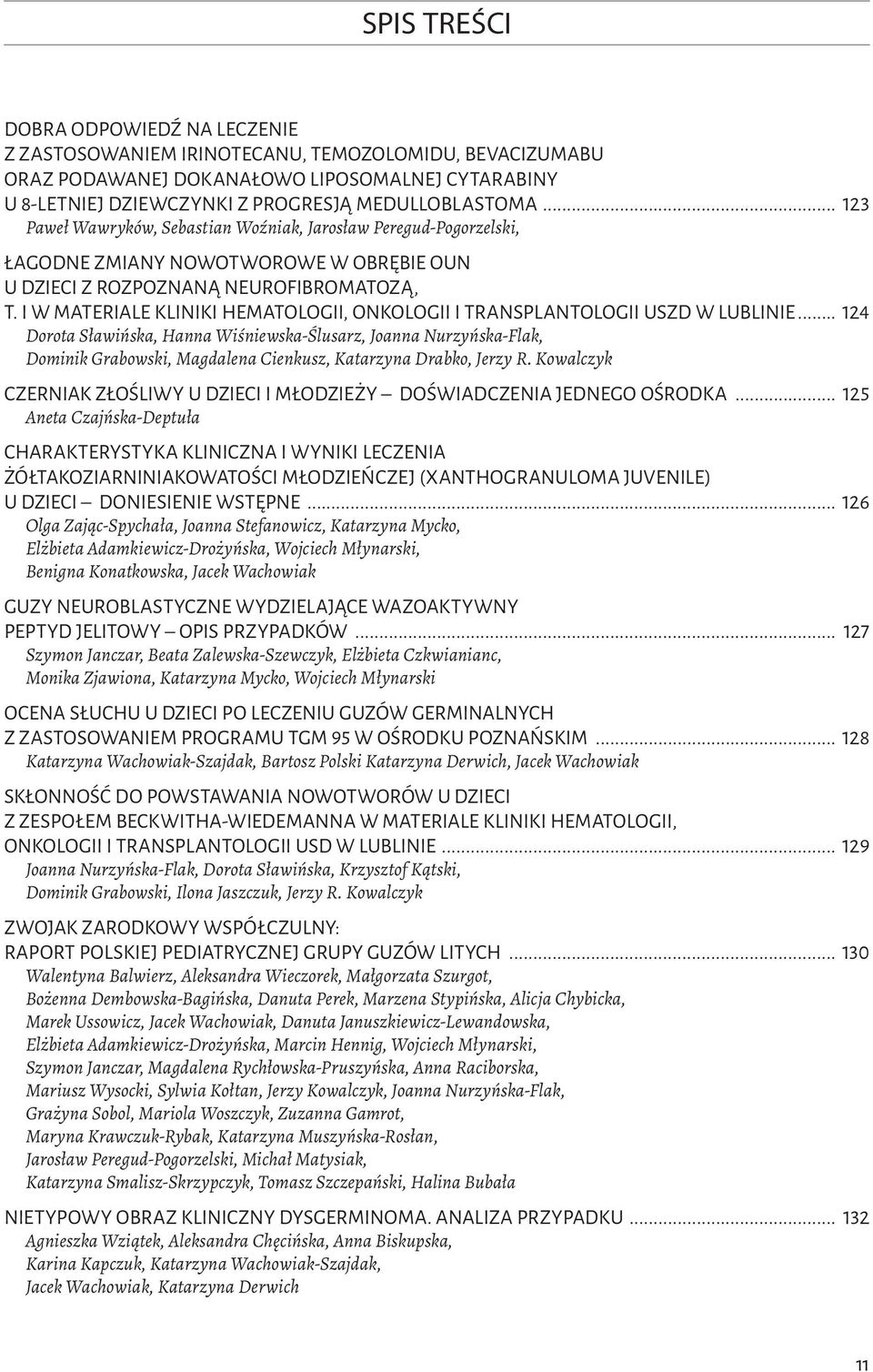 I w materiale Kliniki Hematologii, Onkologii i Transplantologii USzD w Lublinie.