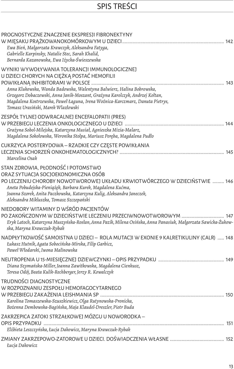 dzieci chorych na ciężką postać hemofilii powikłaną inhibitorami w Polsce.