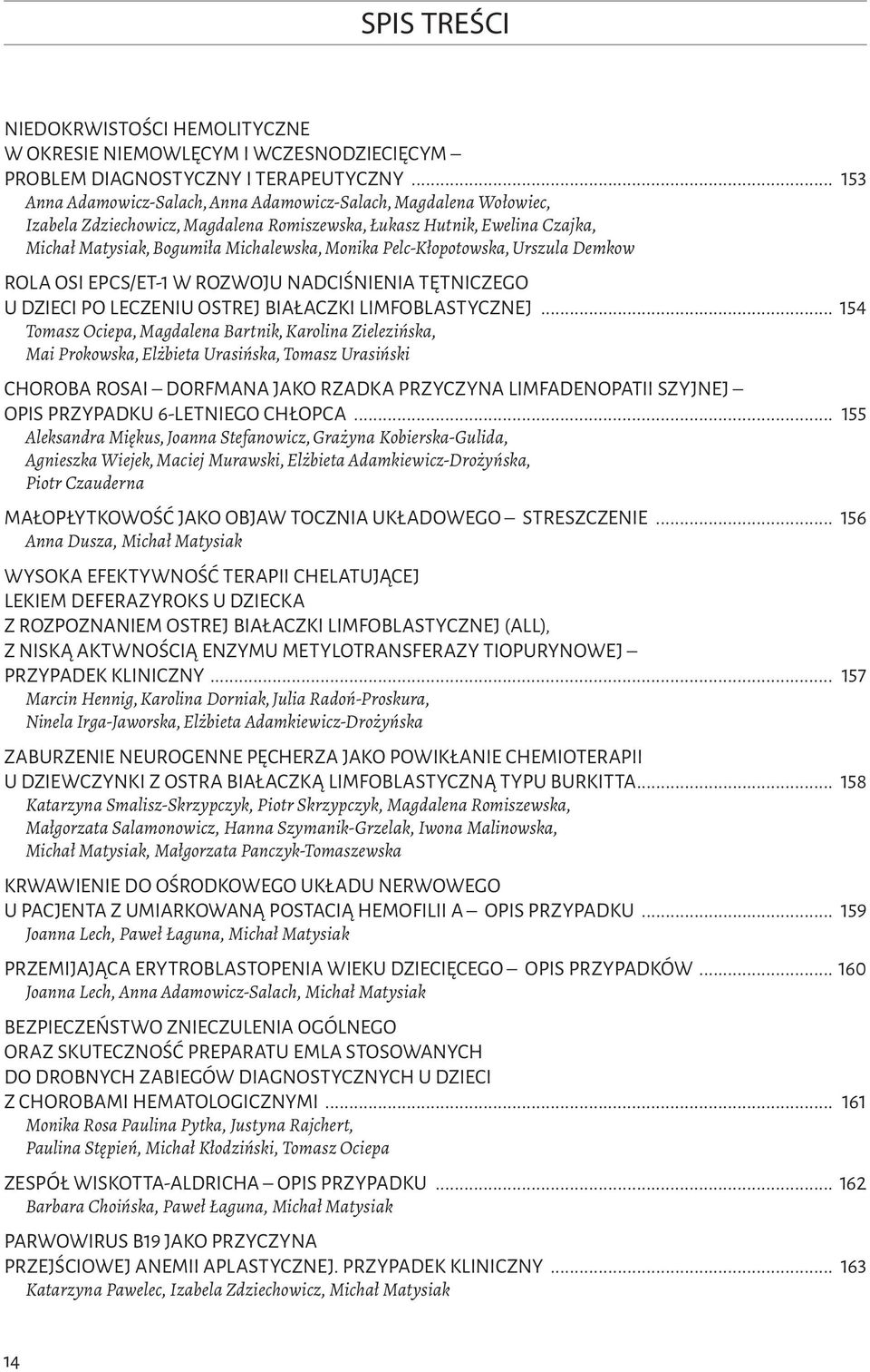 Pelc-Kłopotowska, Urszula Demkow Rola osi EPCs/ET- w rozwoju nadciśnienia tętniczego u dzieci po leczeniu ostrej białaczki limfoblastycznej.