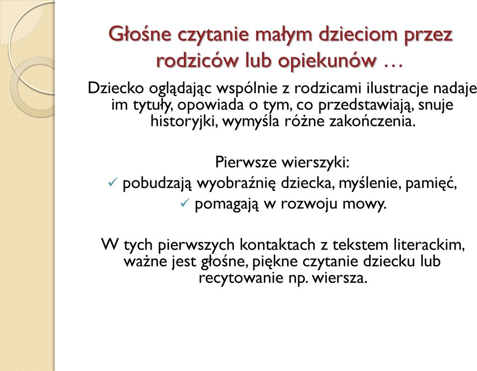 zakończenia. Pierwsze wierszyki: pobudzają wyobraźnię dziecka, myślenie, pamięć, pomagają w rozwoju mowy.