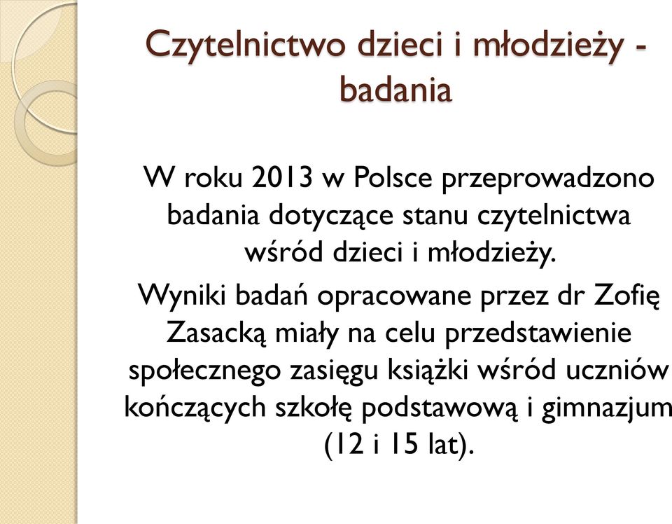 Wyniki badań opracowane przez dr Zofię Zasacką miały na celu przedstawienie