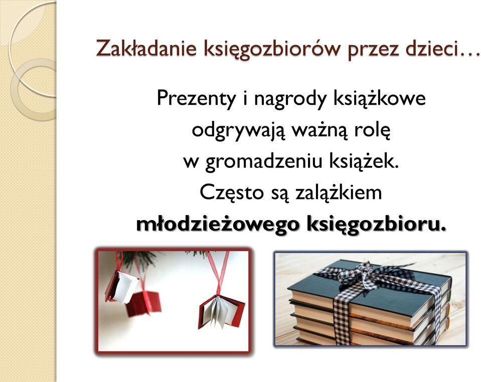 ważną rolę w gromadzeniu książek.