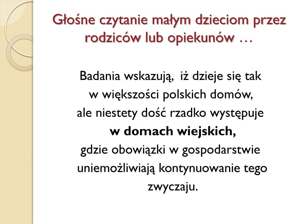 domów, ale niestety dość rzadko występuje w domach wiejskich,