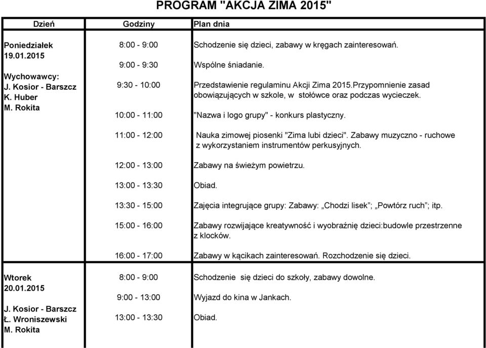 Nauka zimowej piosenki "Zima lubi dzieci". Zabawy muzyczno - ruchowe z wykorzystaniem instrumentów perkusyjnych. Zabawy na świeżym powietrzu.