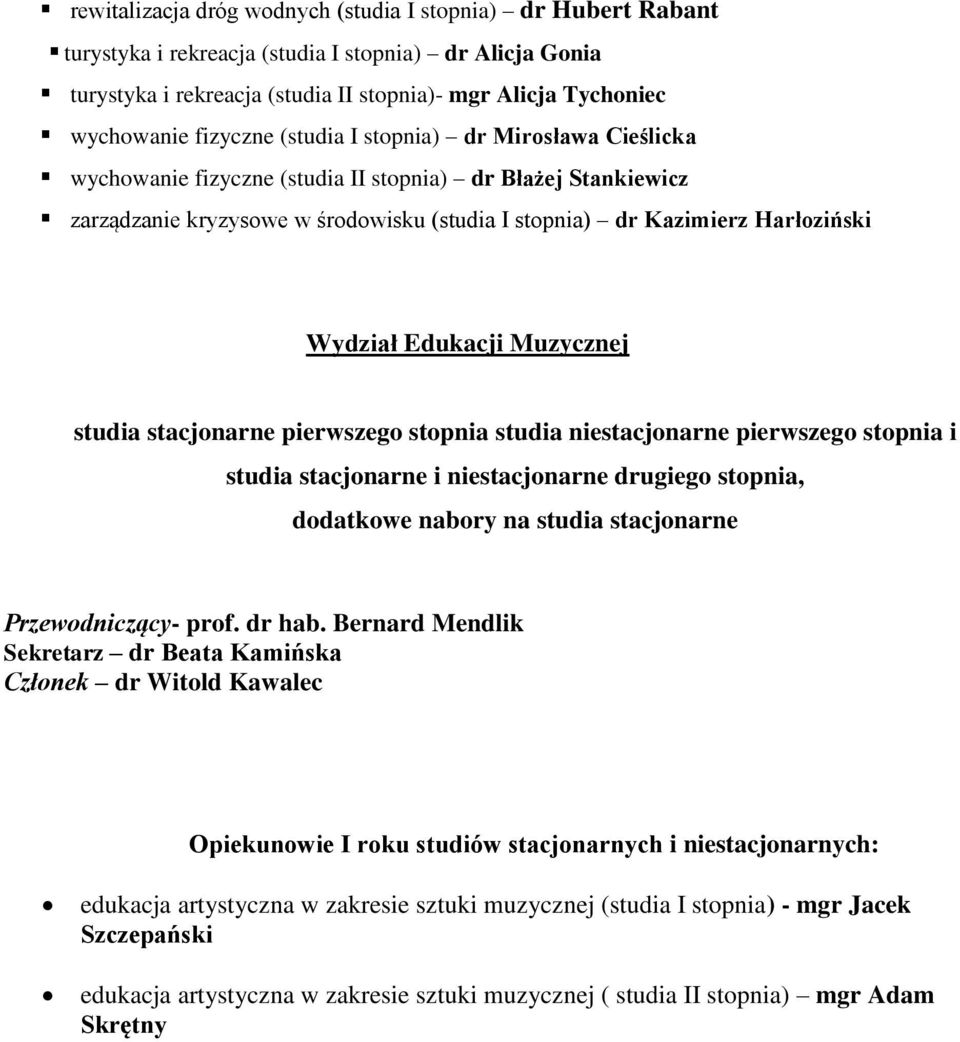 Edukacji Muzycznej studia stacjonarne pierwszego stopnia studia niestacjonarne pierwszego stopnia i Przewodniczący- prof. dr hab.