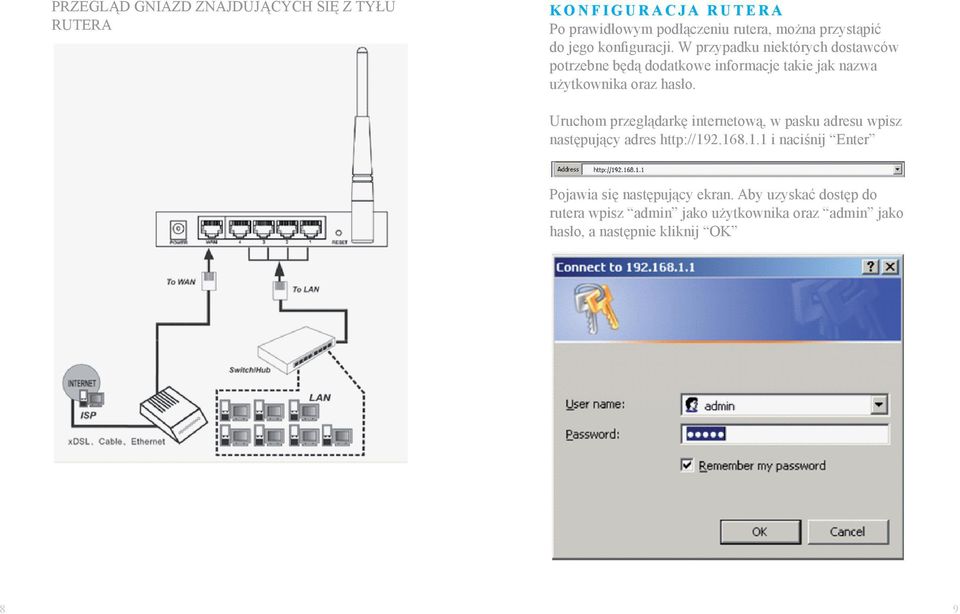 W przypadku niektórych dostawców potrzebne będą dodatkowe informacje takie jak nazwa użytkownika oraz hasło.