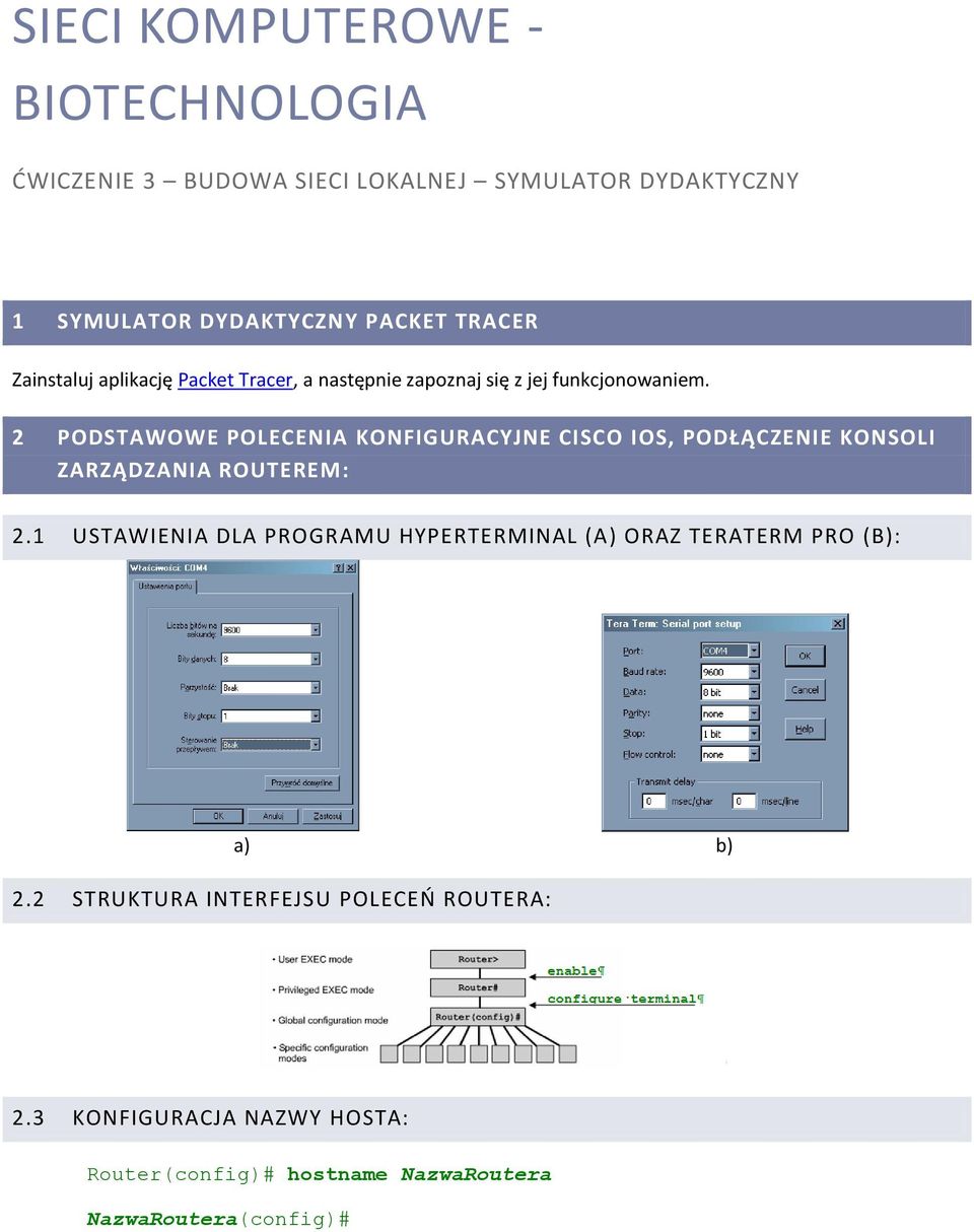 2 PODSTAWOWE POLECENIA KONFIGURACYJNE CISCO IOS, PODŁĄCZENIE KONSOLI ZARZĄDZANIA ROUTEREM: 2.