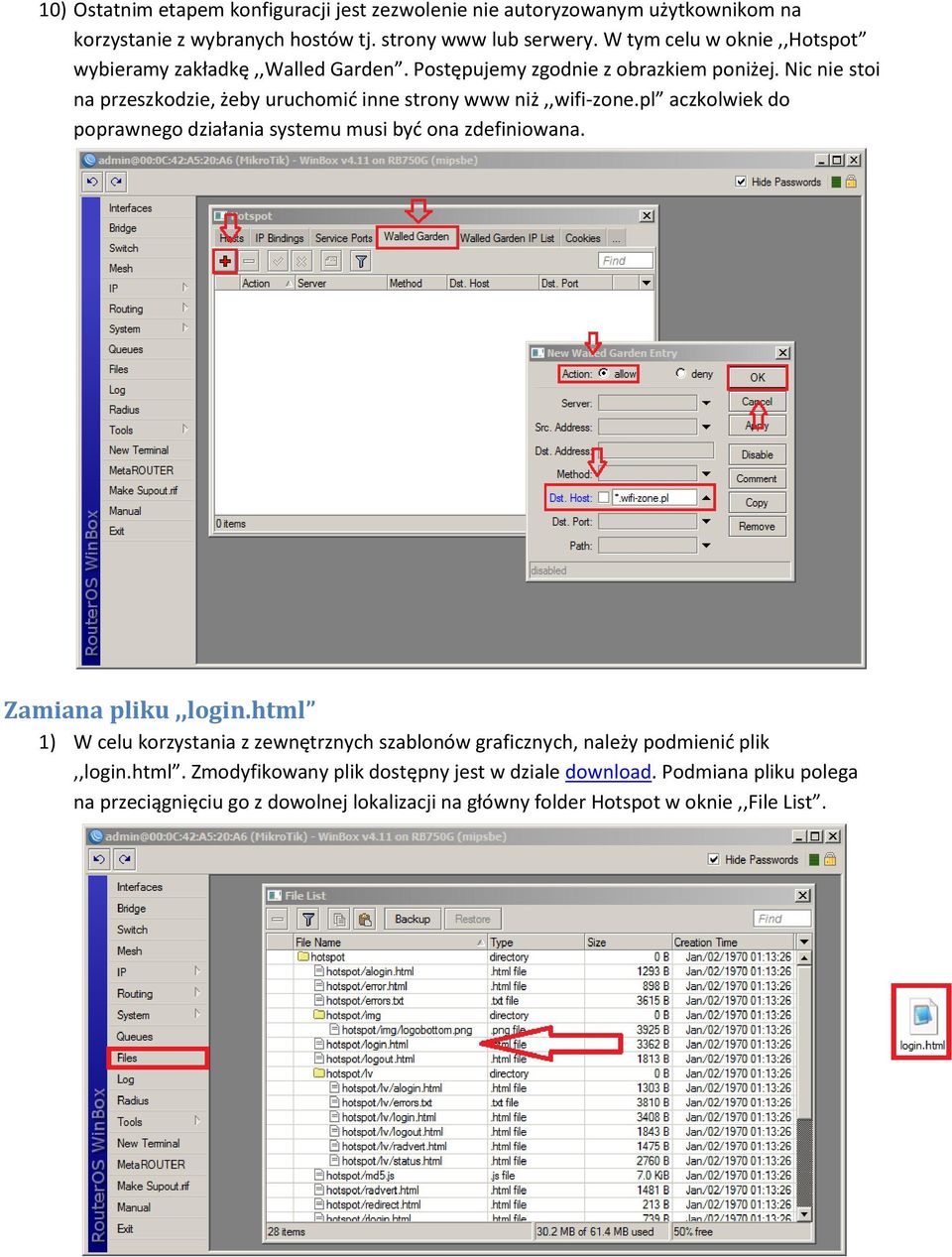 Nic nie stoi na przeszkodzie, żeby uruchomić inne strony www niż,,wifi-zone.pl aczkolwiek do poprawnego działania systemu musi być ona zdefiniowana. Zamiana pliku,,login.