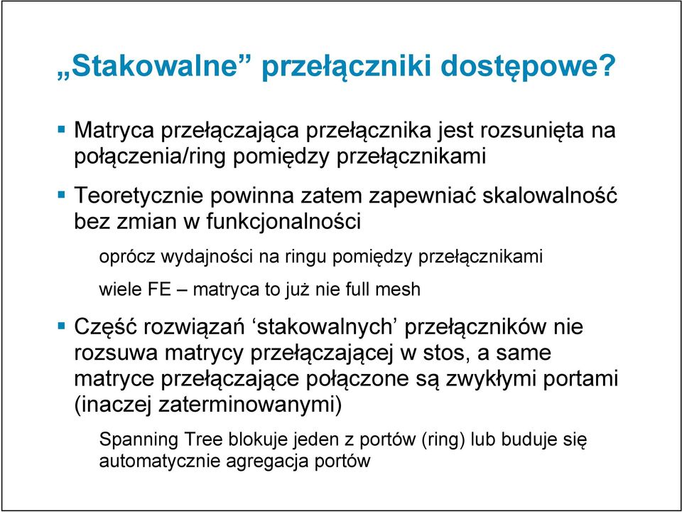 skalowalność bez zmian w funkcjonalności oprócz wydajności na ringu pomiędzy przełącznikami wiele FE matryca to już nie full mesh Część