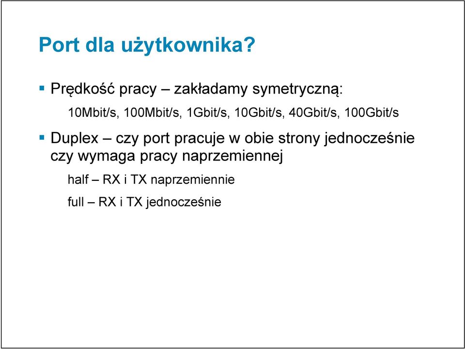 1Gbit/s, 10Gbit/s, 40Gbit/s, 100Gbit/s Duplex czy port pracuje