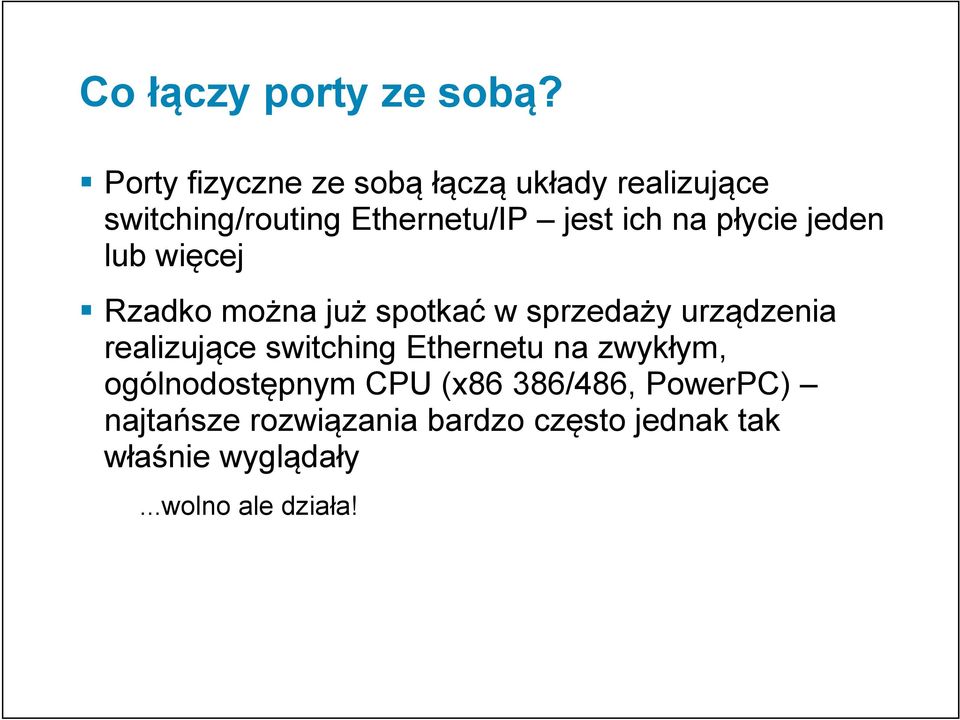 na płycie jeden lub więcej Rzadko można już spotkać w sprzedaży urządzenia realizujące