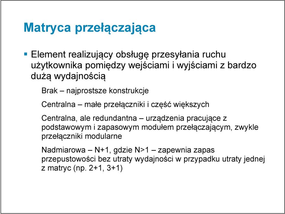 redundantna urządzenia pracujące z podstawowym i zapasowym modułem przełączającym, zwykle przełączniki modularne