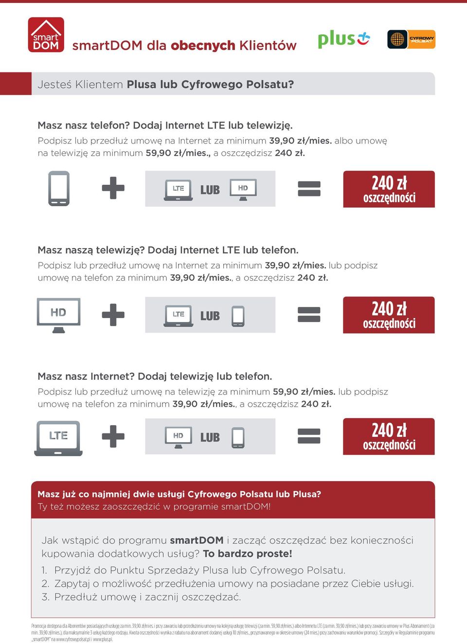 Podpisz lub przedłuż umowę na Internet za minimum 39,90 zł/mies. lub podpisz umowę na telefon za minimum 39,90 zł/mies., a oszczędzisz 240 zł. LUB 240 zł Masz nasz Internet?