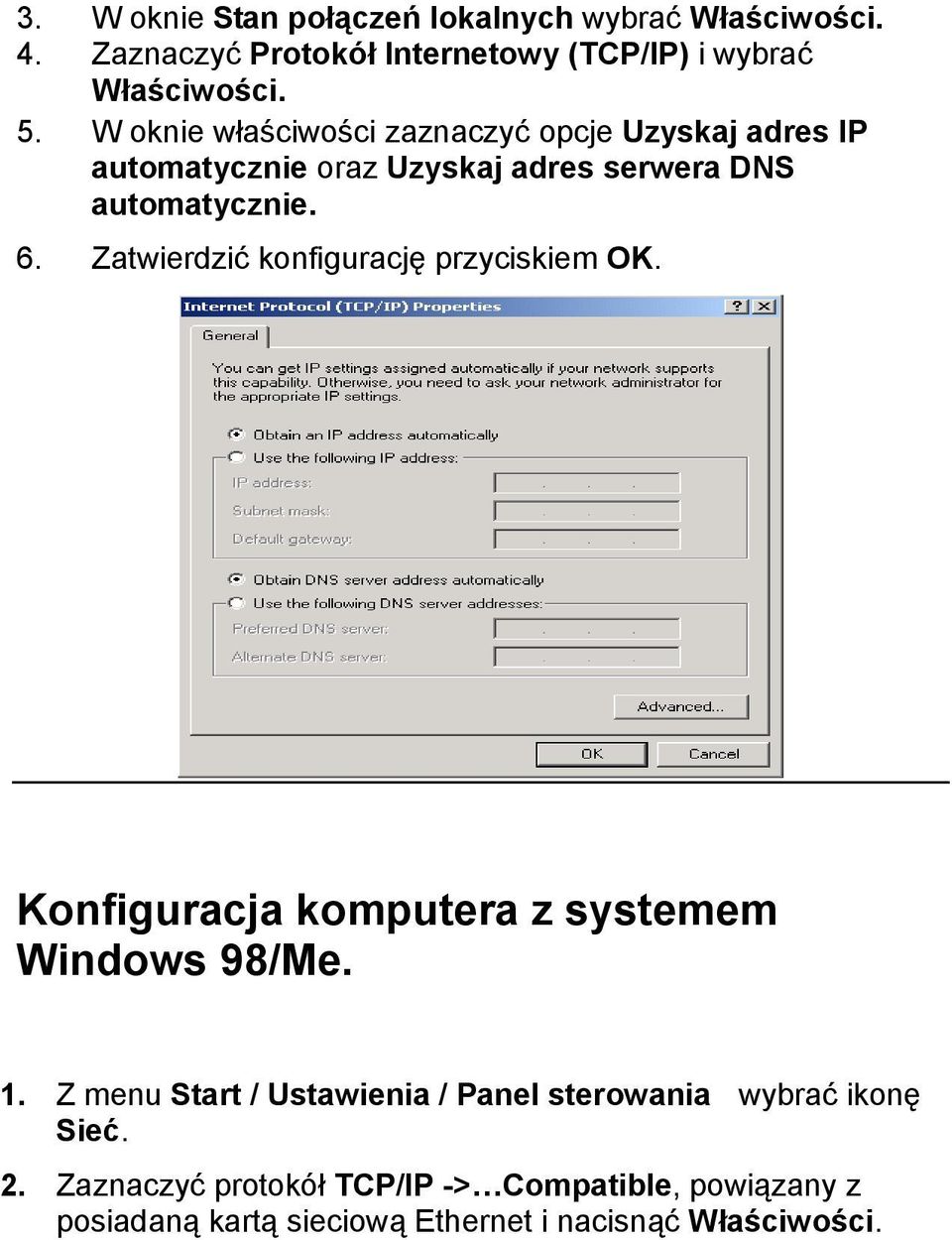 Zatwierdzić konfigurację przyciskiem OK. Konfiguracja komputera z systemem Windows 98/Me. 1.