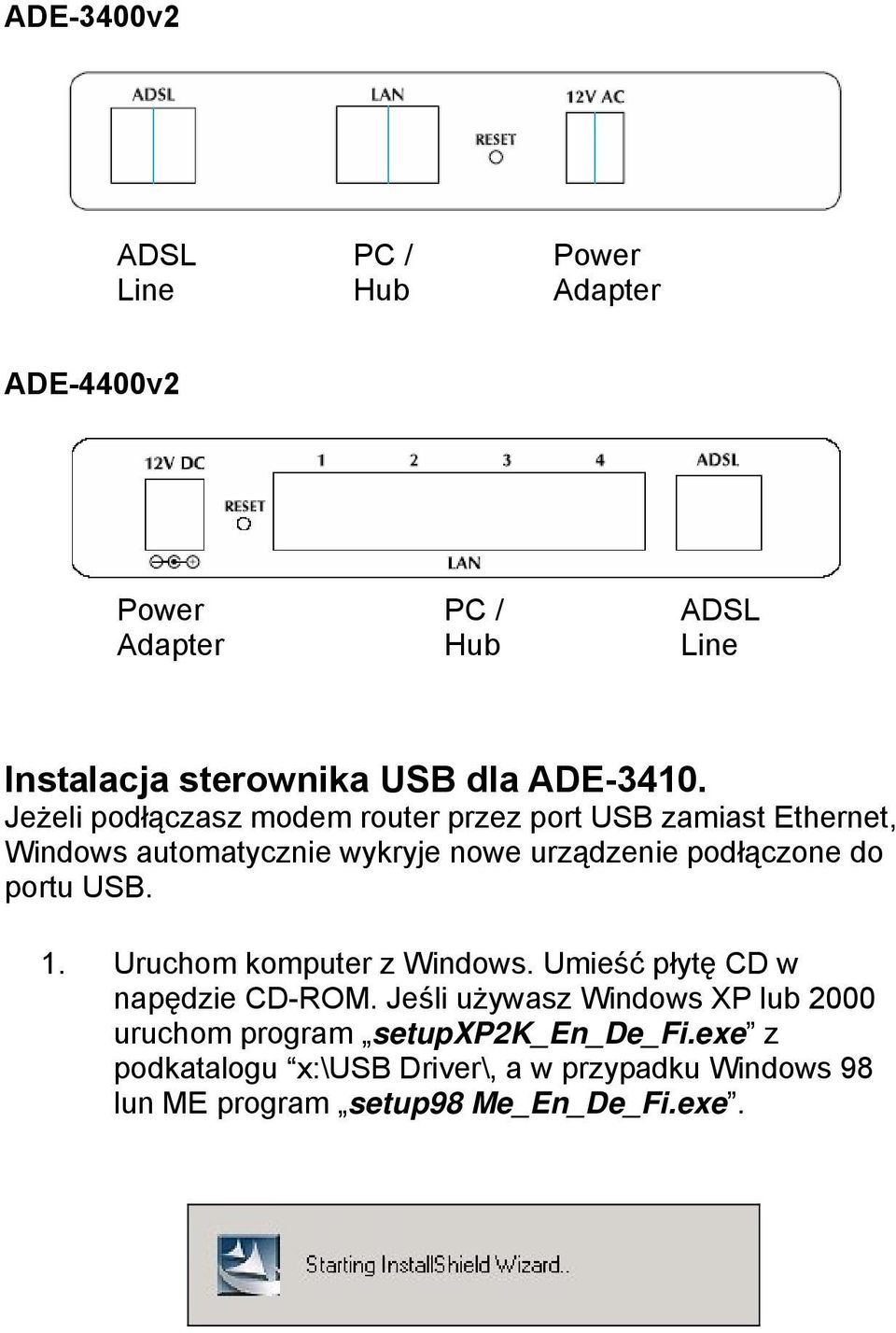Jeżeli podłączasz modem router przez port USB zamiast Ethernet, Windows automatycznie wykryje nowe urządzenie podłączone do