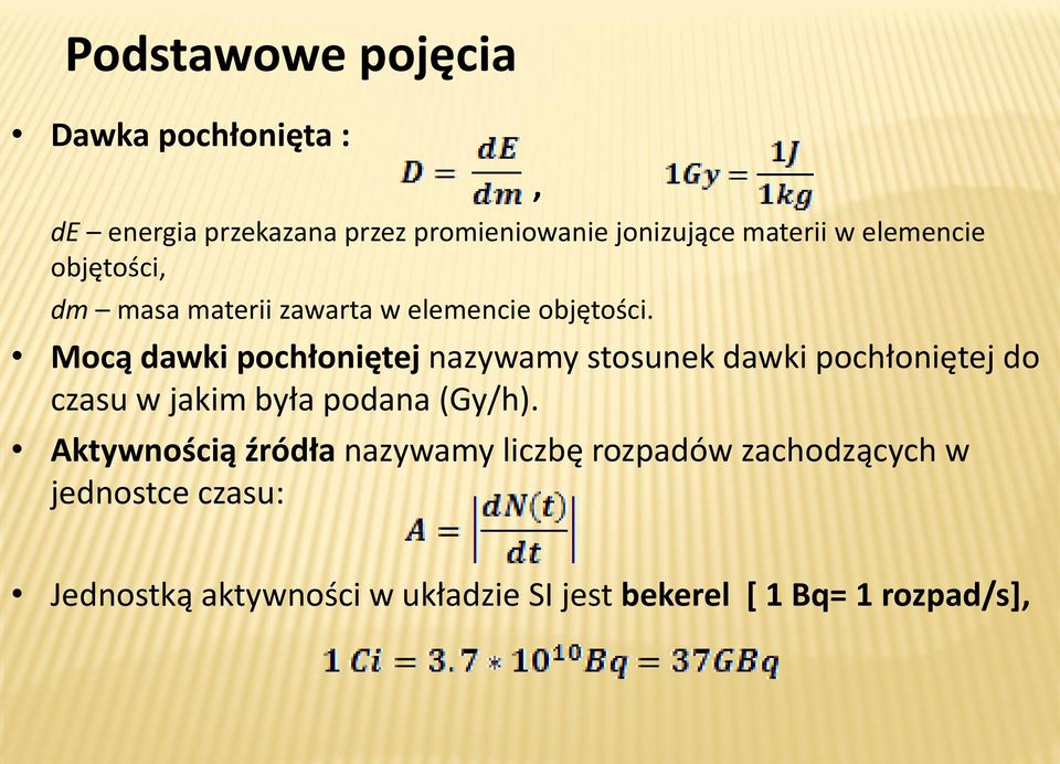 Mocą dawki pochłoniętej nazywamy stosunek dawki pochłoniętej do czasu w jakim była podana (Gy/h).