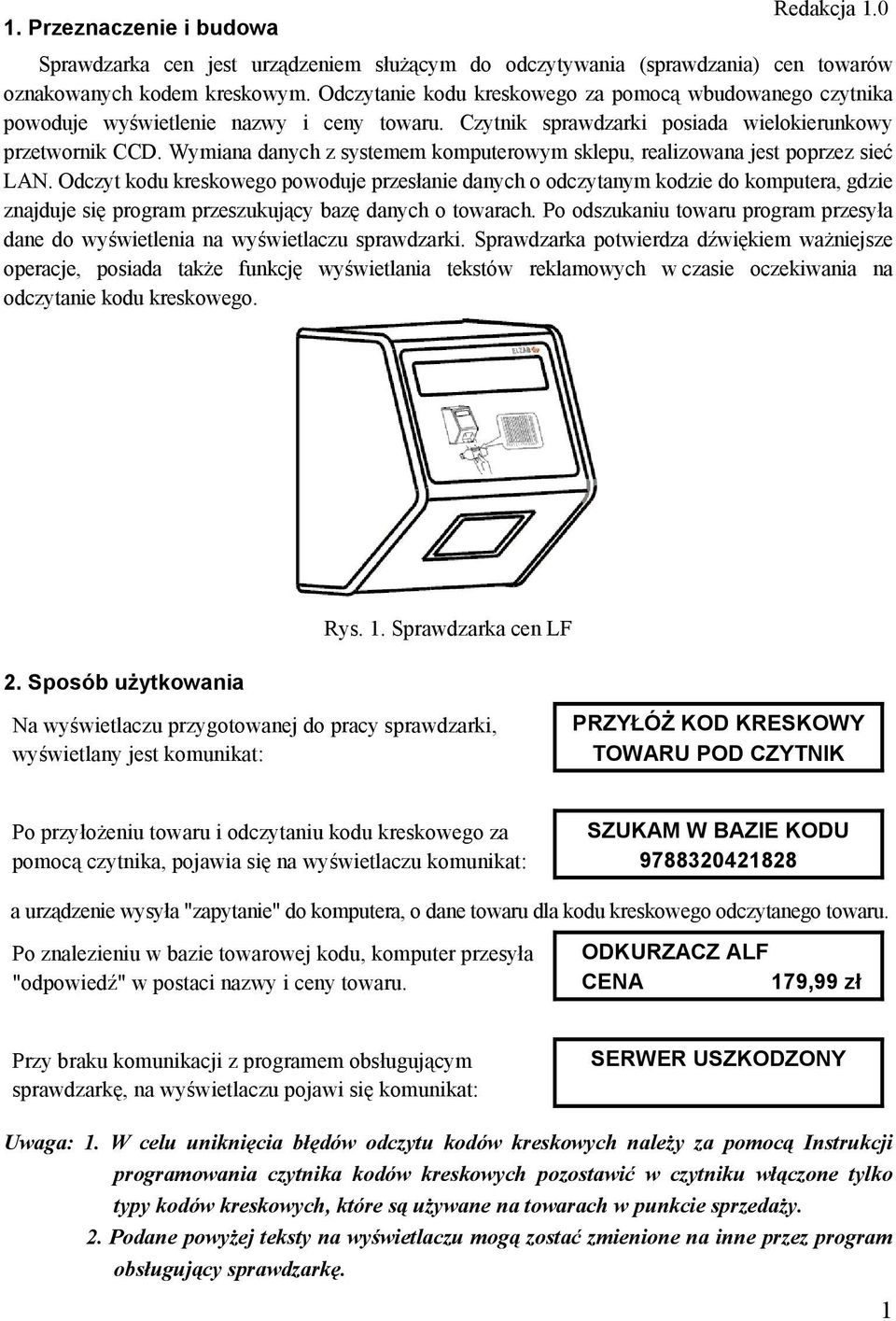 Wymiana danych z systemem komputerowym sklepu, realizowana jest poprzez sieć LAN.