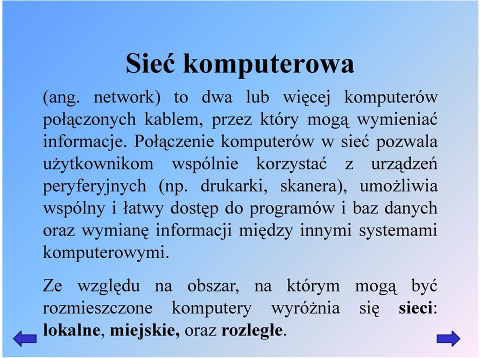 drukarki, skanera), umożliwia wspólny iłatwy dostęp do programów ibaz danych oraz wymianę informacji między innymi