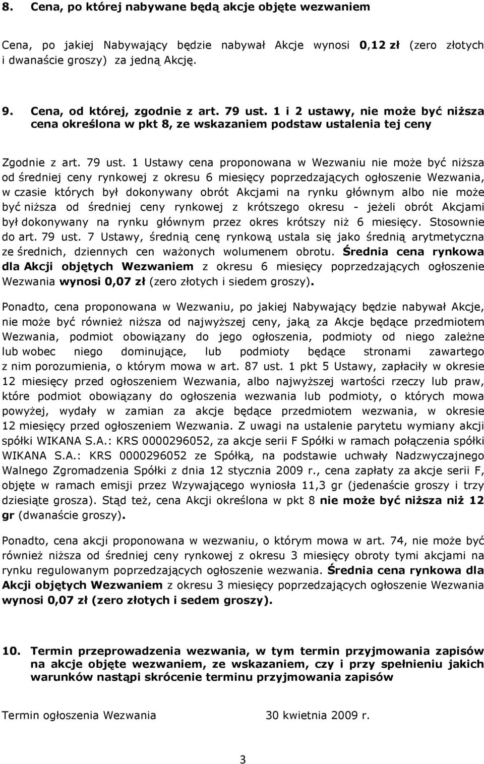 1 i 2 ustawy, nie moŝe być niŝsza cena określona w pkt 8, ze wskazaniem podstaw ustalenia tej ceny Zgodnie z art. 79 ust.