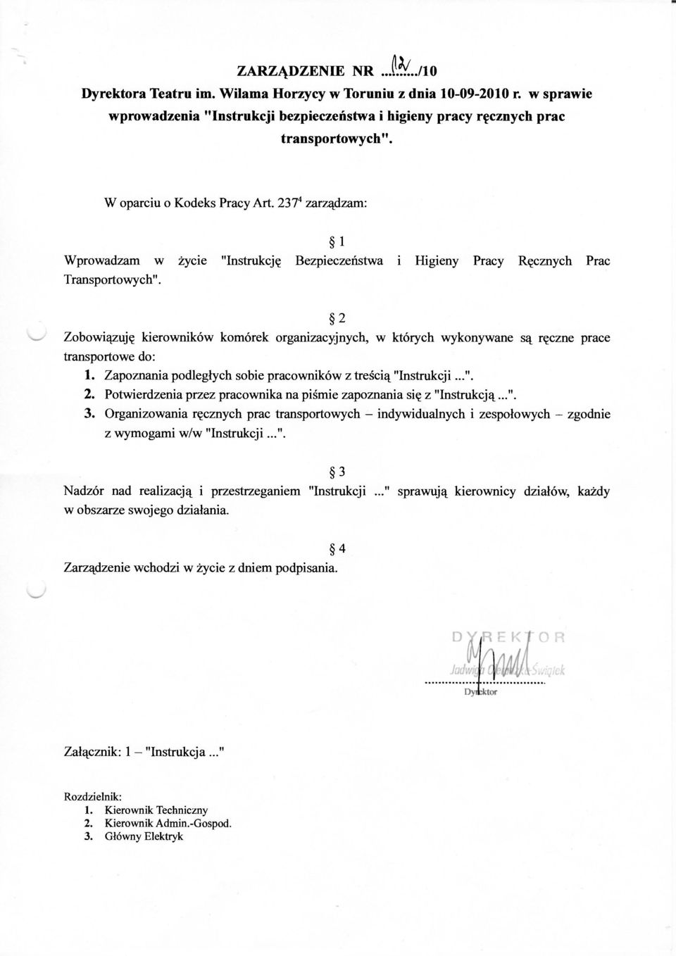 2 Zobowiązuję kierowników komórek organizacyjnych, w których wykonywane są ręczne prace transportowe do: 1. Zapoznania podległych sobie pracowników z treścią "Instrukcji...". 2.