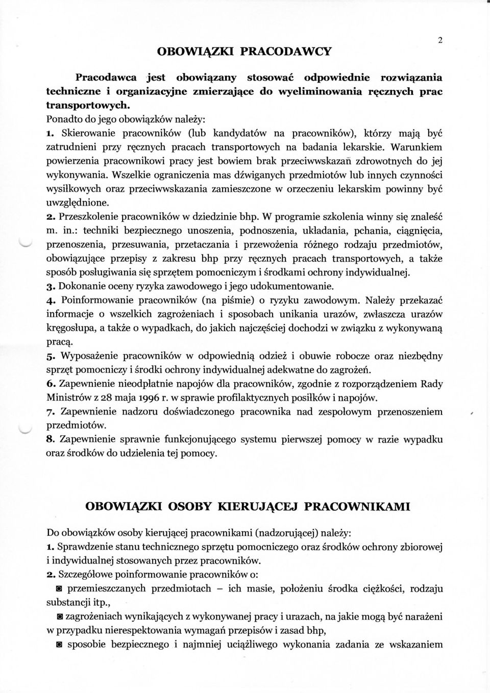 Warunkiem powierzenia pracownikowi pracy jest bowiem brak przeciwwskazań zdrowotnych do jej wykonywania.